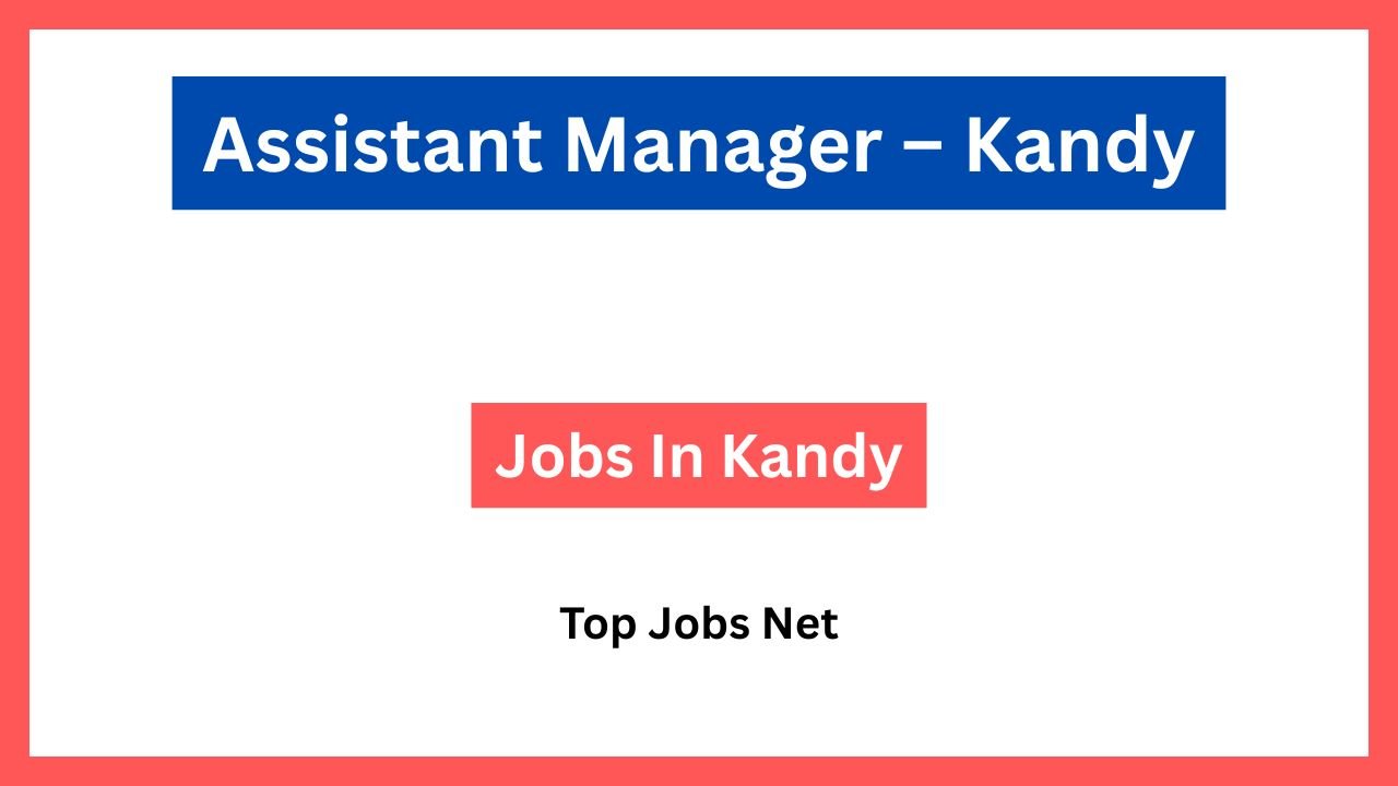 Assistant Manager – Kandy