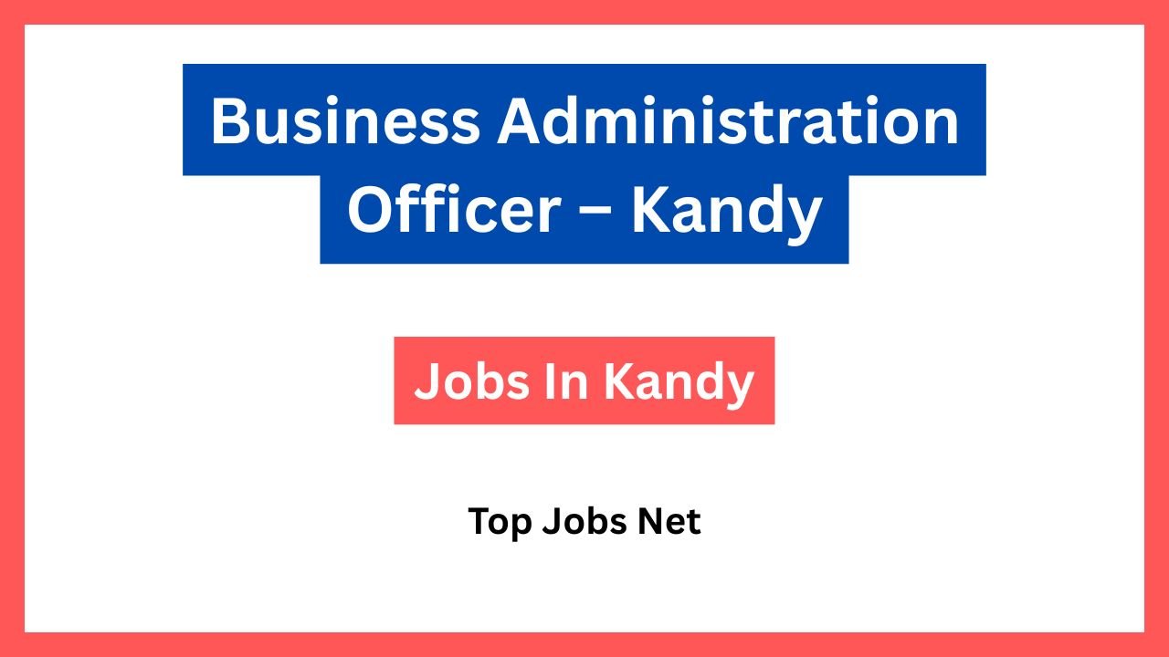 Business Administration Officer – Kandy