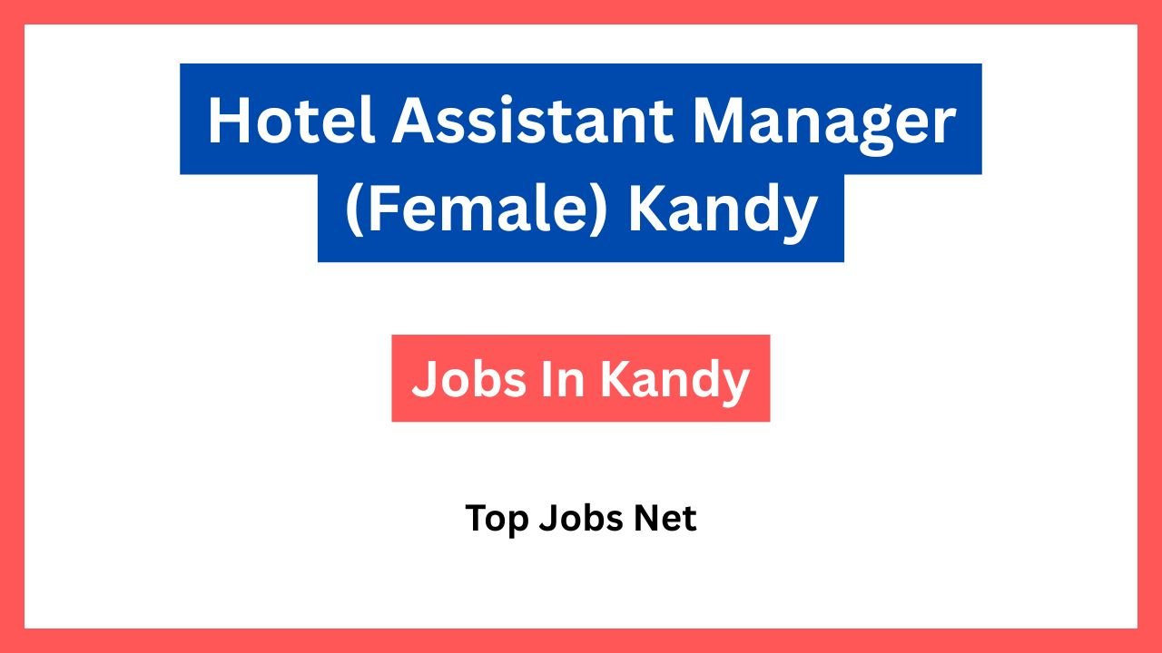Hotel Assistant Manager (Female) Kandy