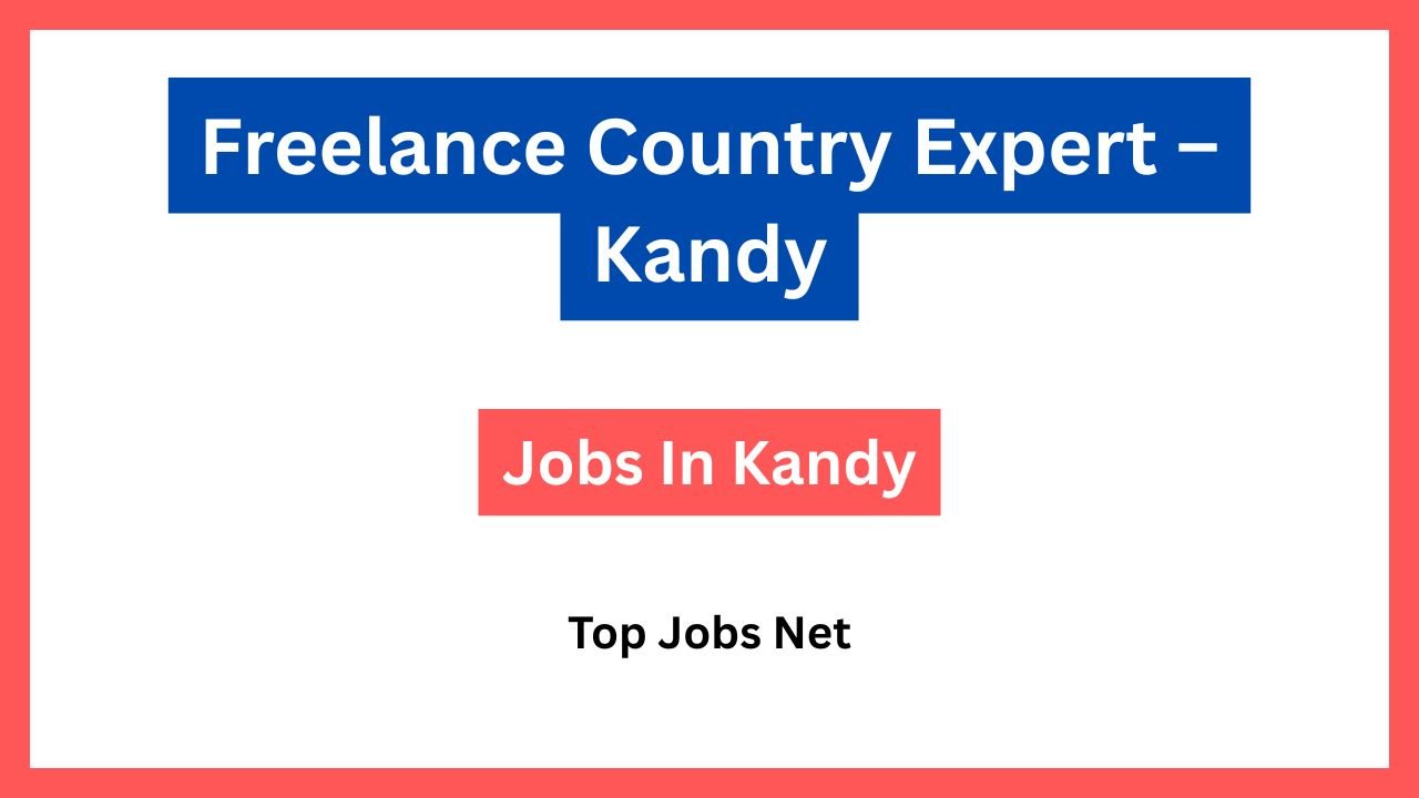 Freelance Country Expert – Kandy