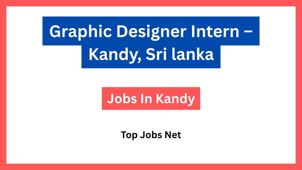 Graphic Designer Intern – Kandy, Sri lanka