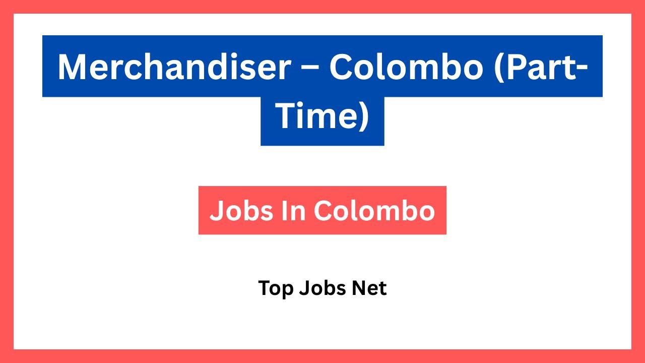 Merchandiser – Colombo (Part-Time)