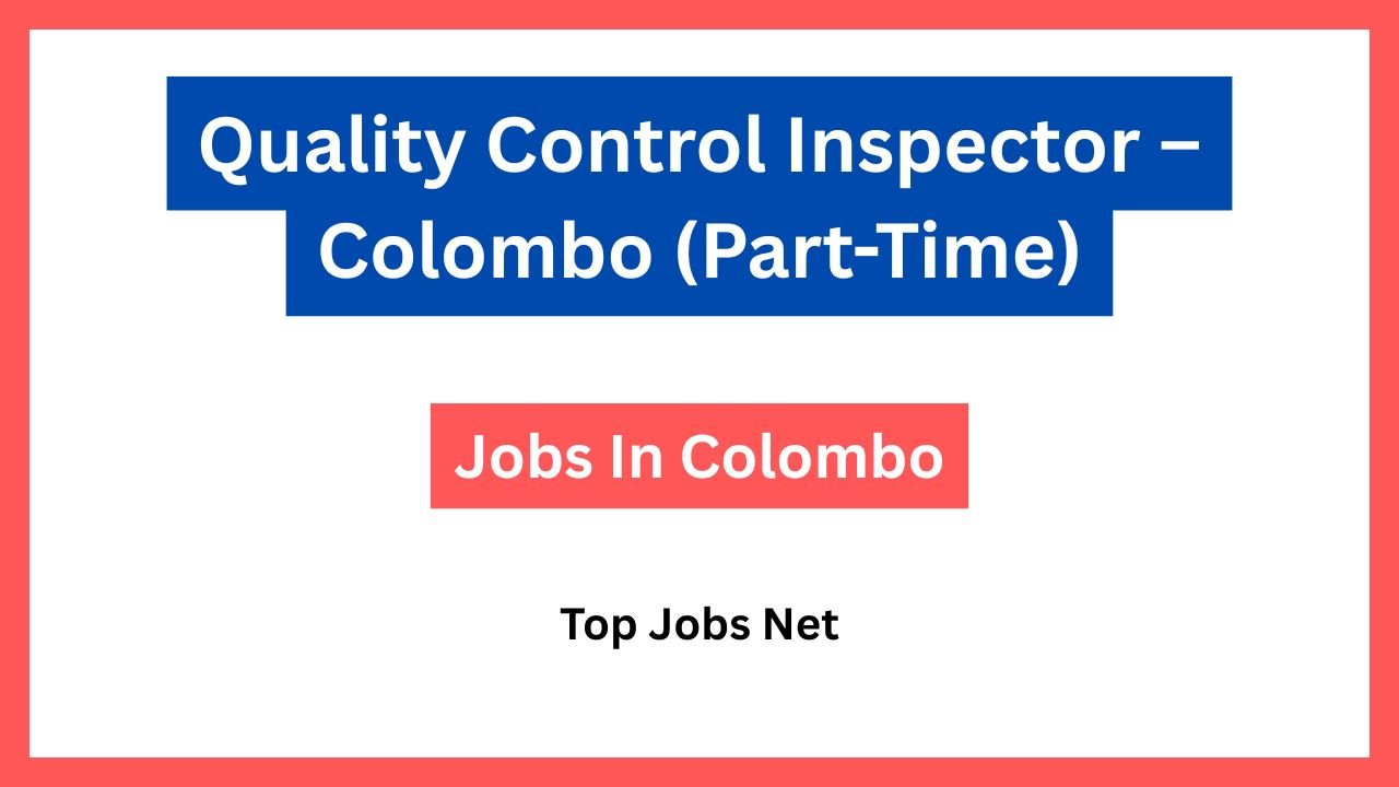 Quality Control Inspector – Colombo (Part-Time)