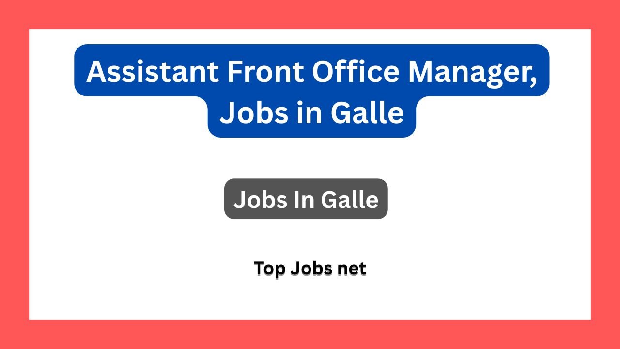 Assistant Front Office Manager, Jobs in Galle