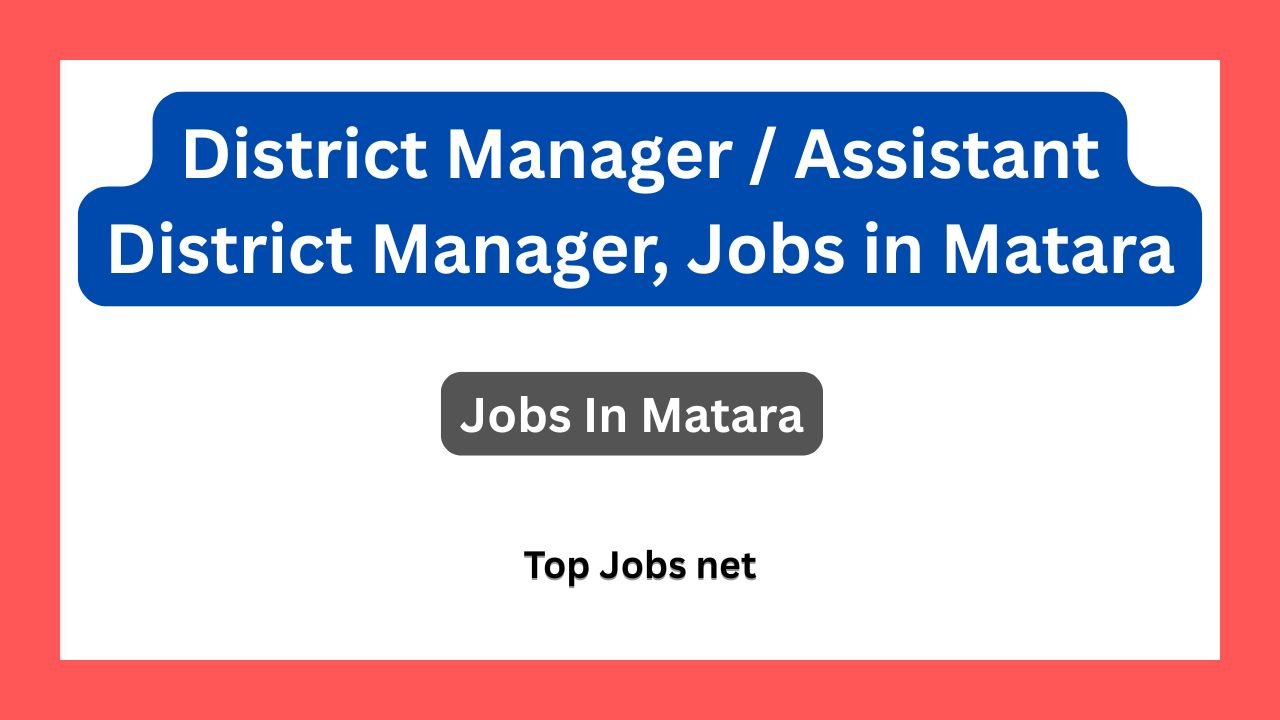 District Manager / Assistant District Manager, Jobs in Matara