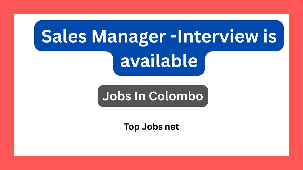 Sales Manager -Interview is available