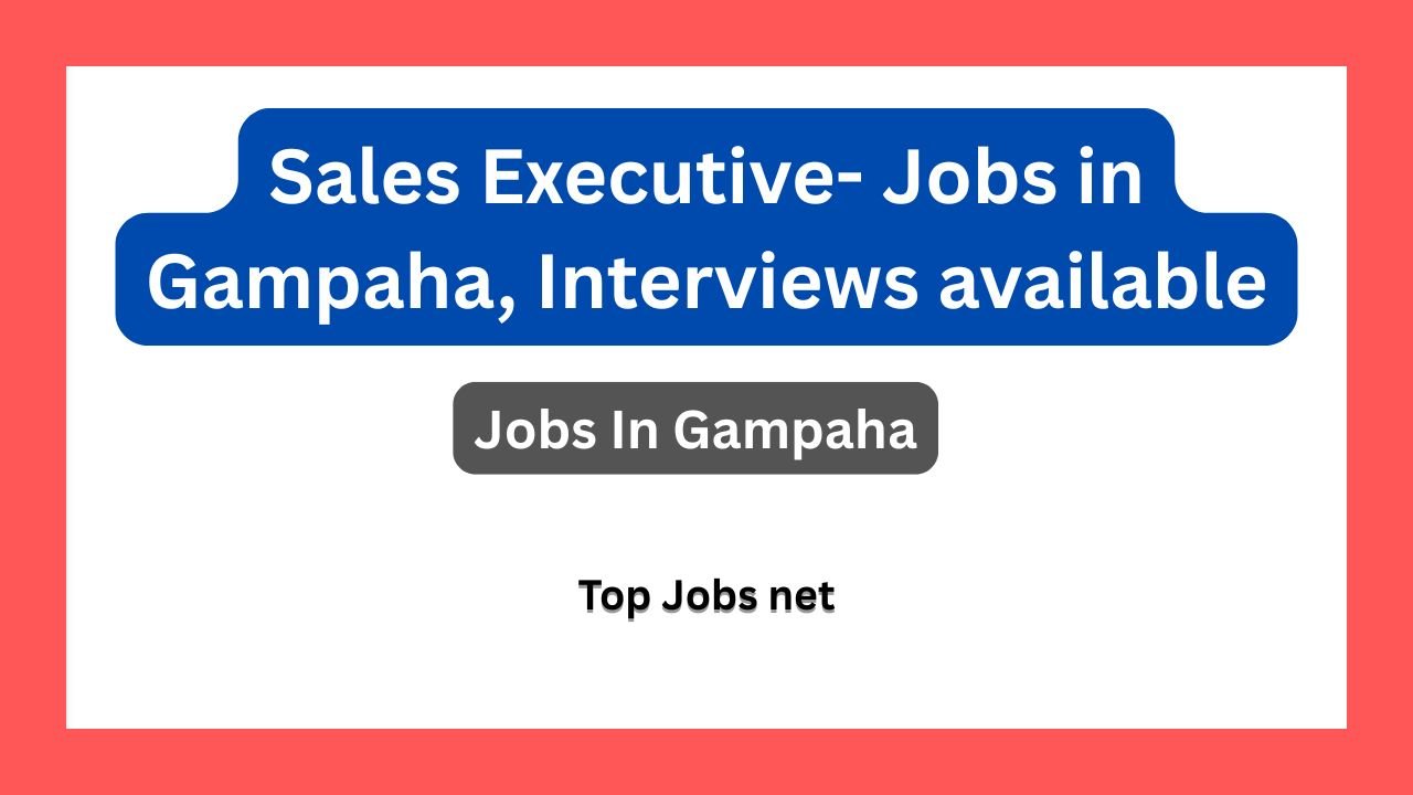 Sales Executive- Jobs in Gampaha, Interviews available