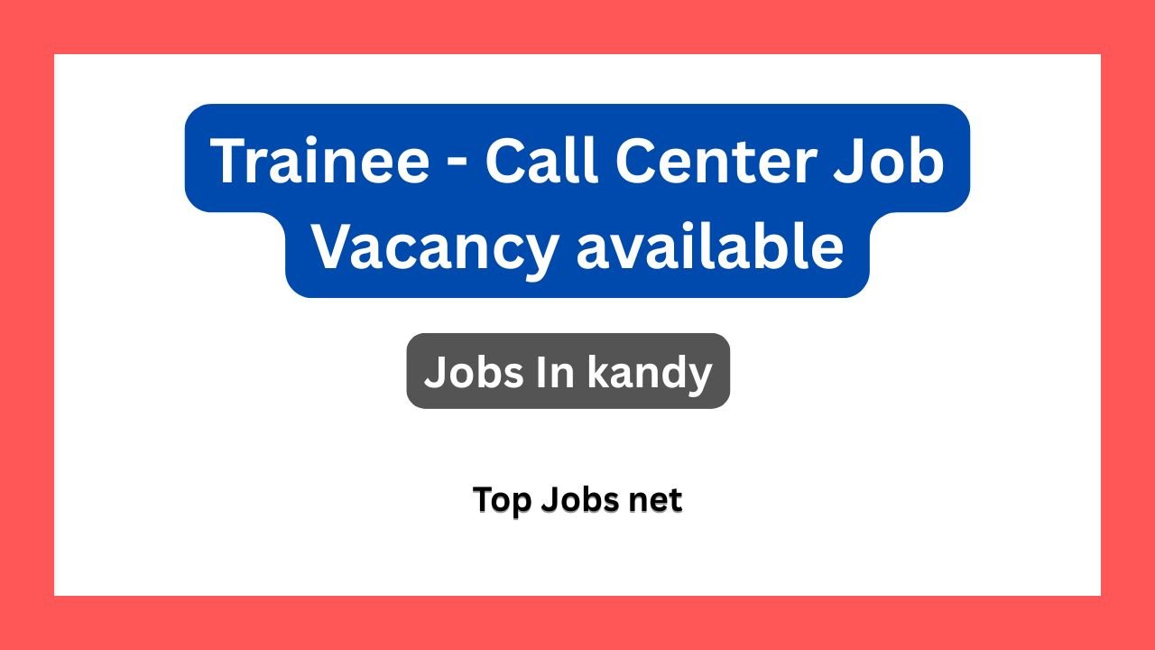 Trainee - Call Center Job Vacancy