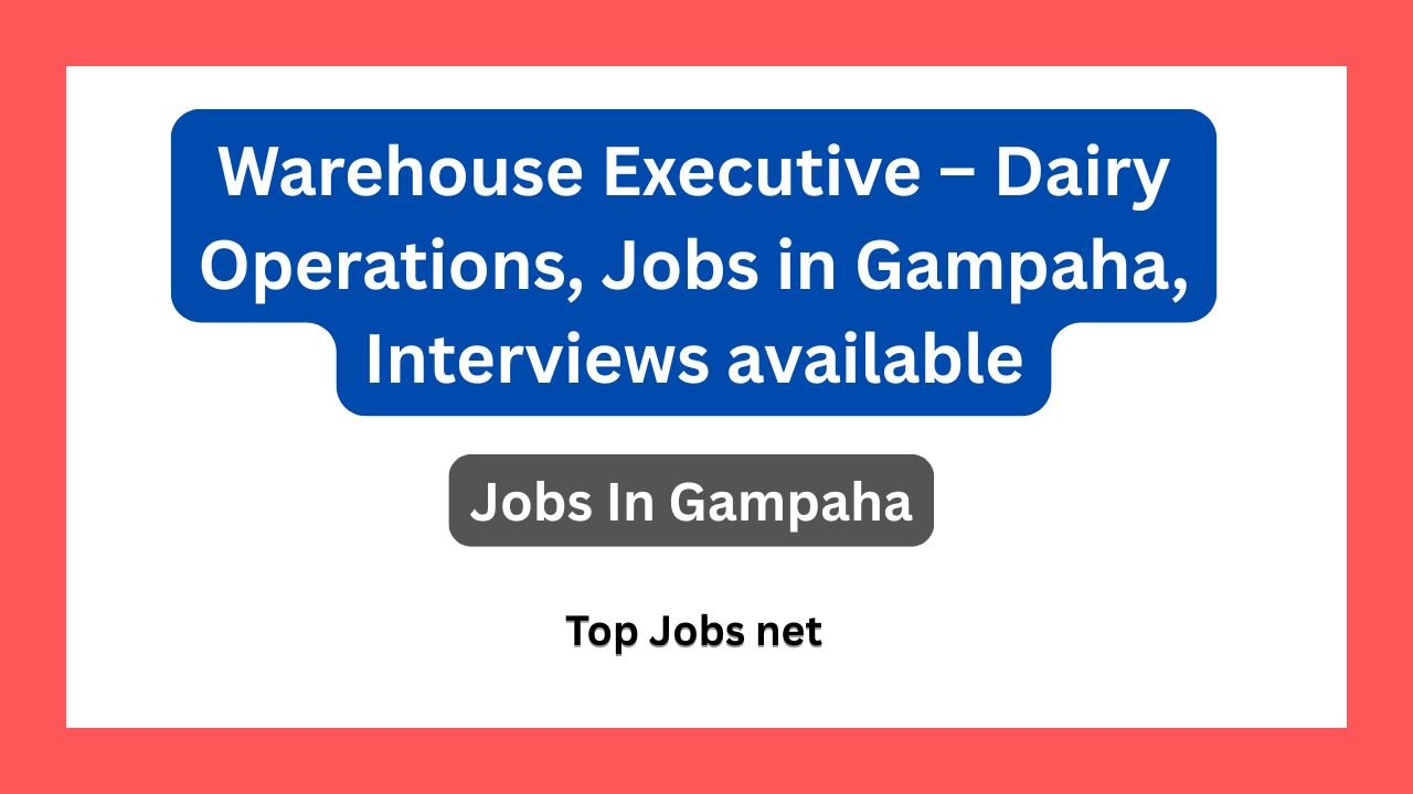 Warehouse Executive – Dairy Operations, Jobs in Gampaha