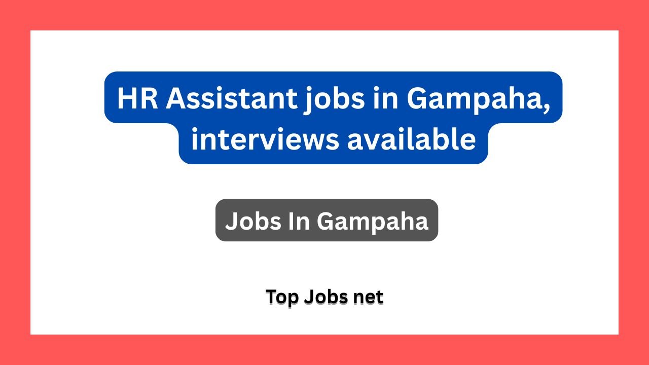 HR Assistant jobs in Gampaha, interviews available