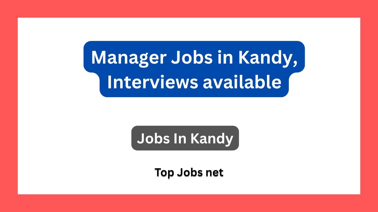 Manager Jobs in Kandy, Interviews available