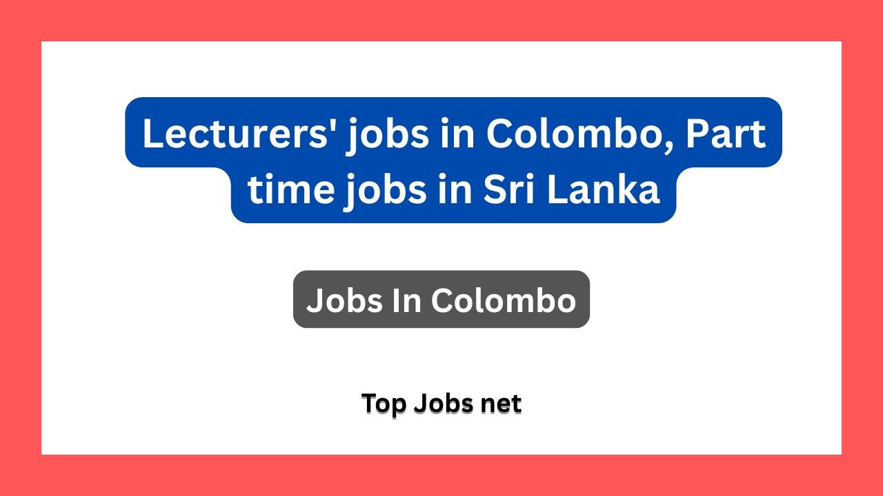 Lecturers' jobs in Colombo, Part time jobs in Sri Lanka