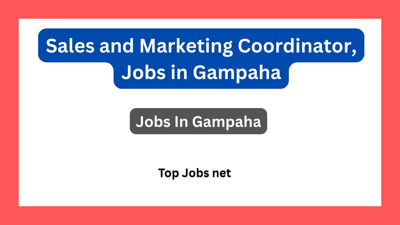 Sales and Marketing Coordinator, Jobs in Gampaha
