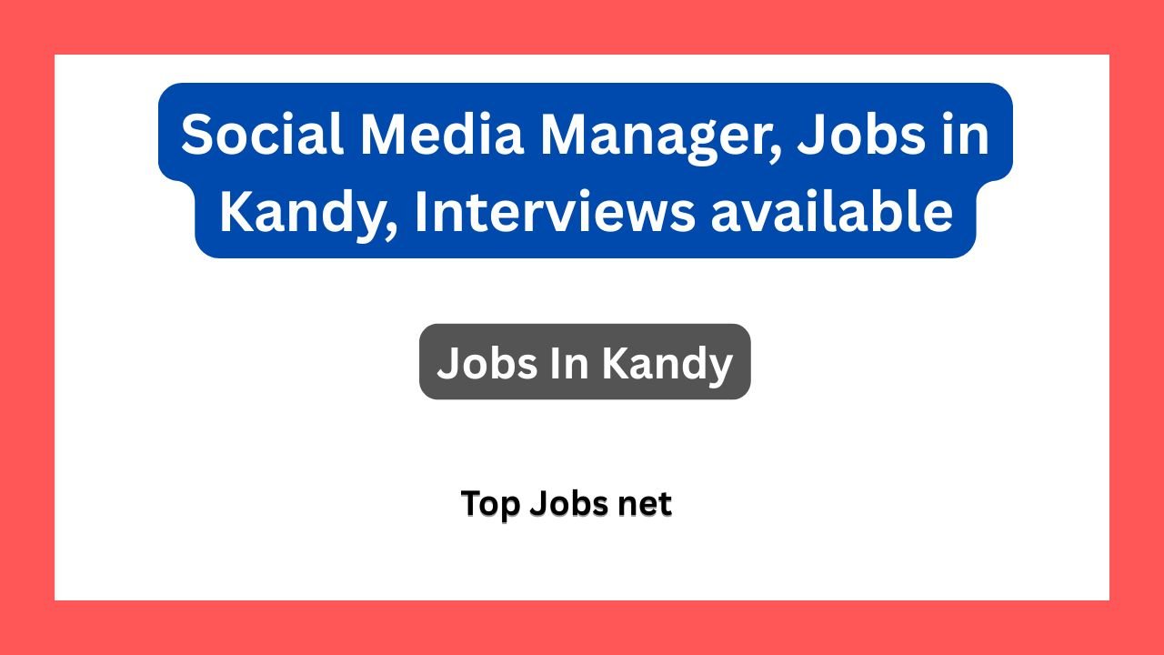 Social Media Manager, Jobs in Kandy, Interviews available