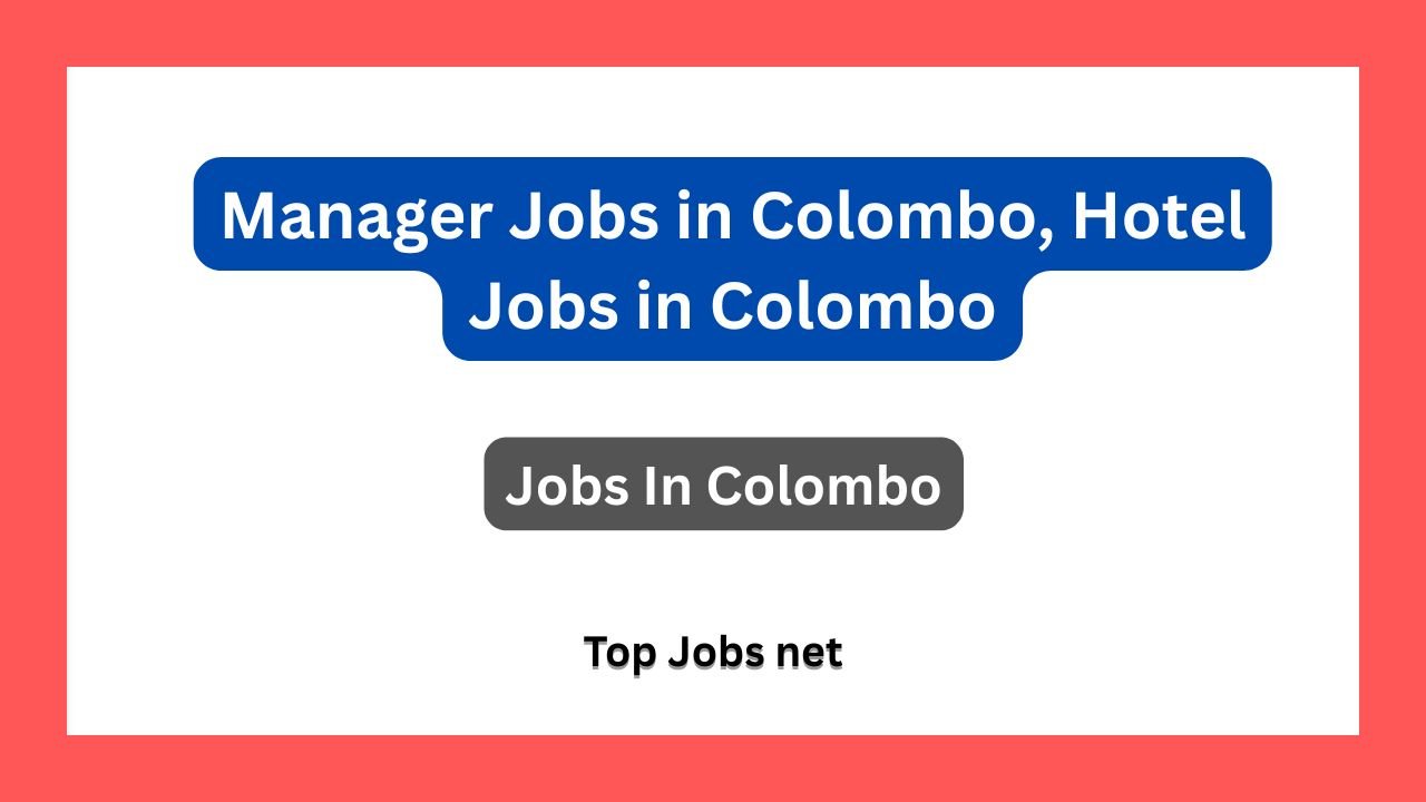 Manager Jobs in Colombo, Hotel Jobs in Colombo