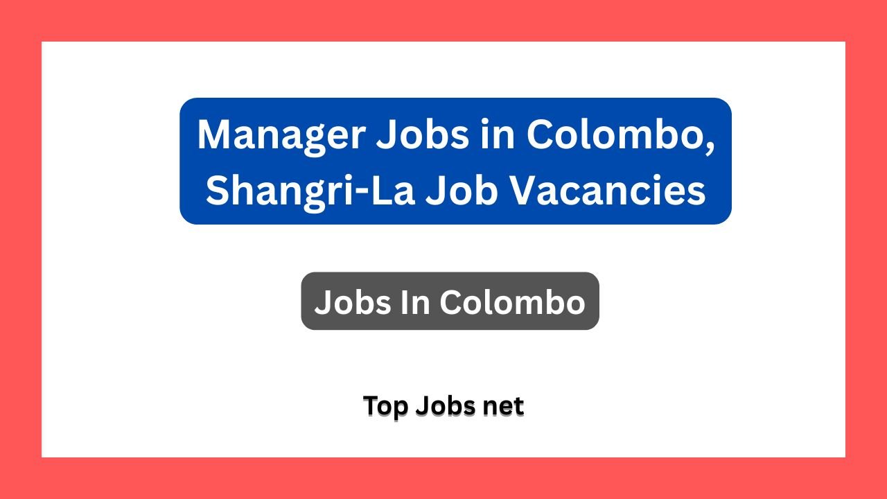 Manager Jobs in Colombo, Shangri-La Job Vacancies