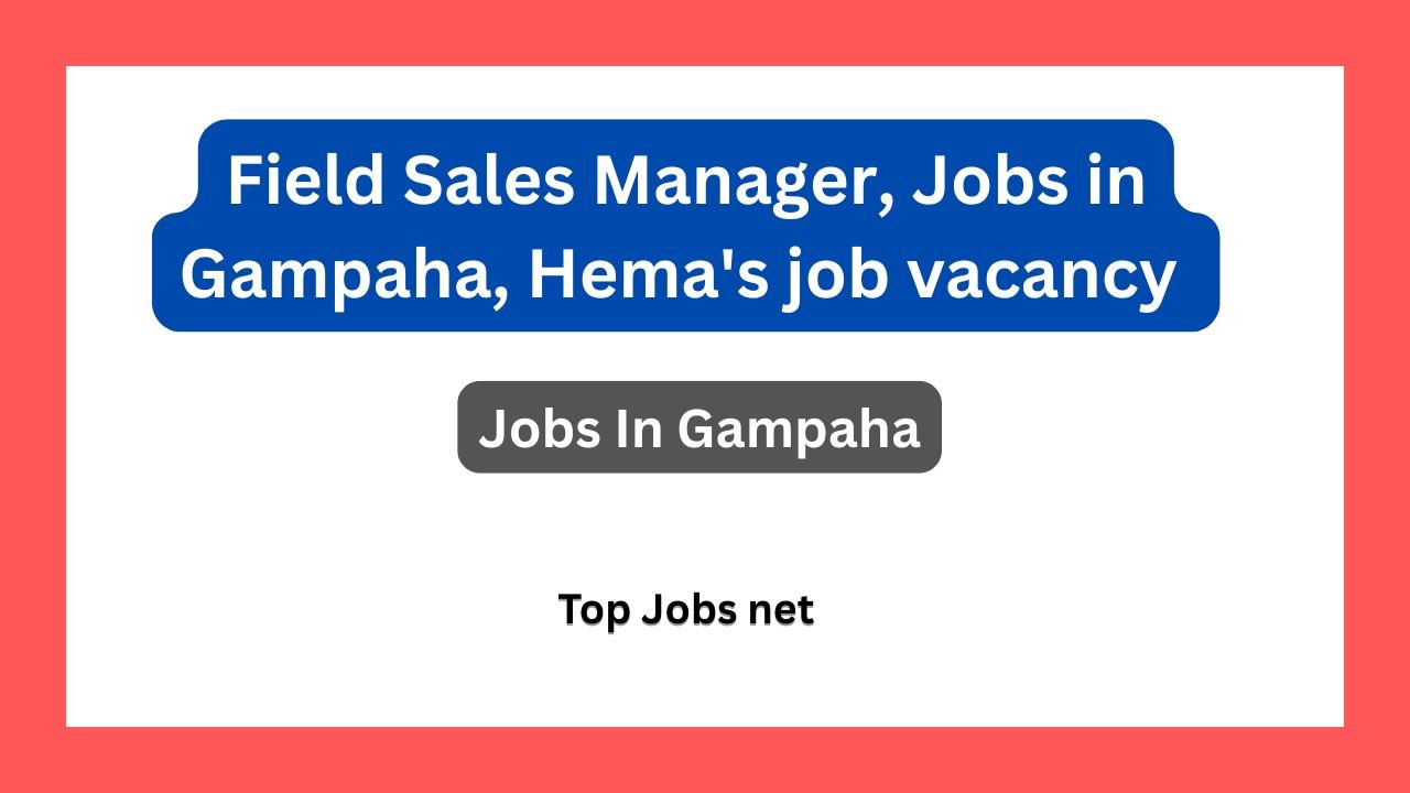 Field Sales Manager, Jobs in Gampaha, Hema's job vacancy
