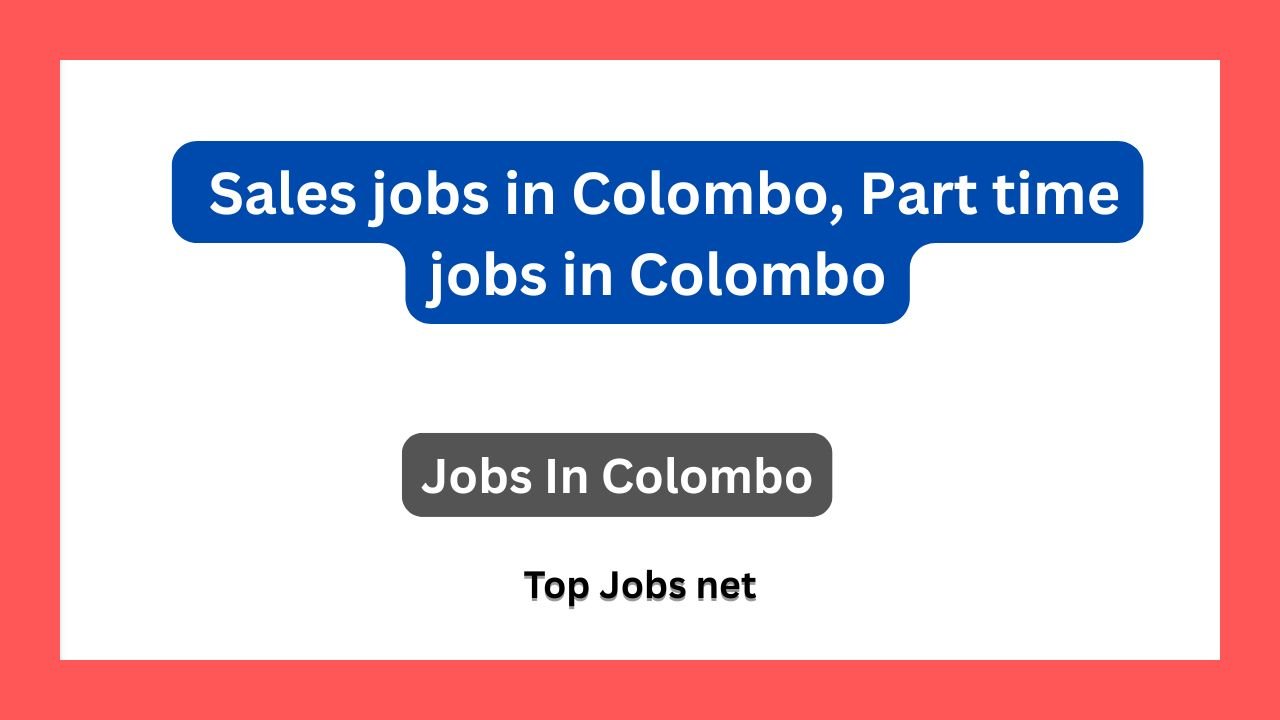 Sales jobs in Colombo, Part time jobs in Colombo