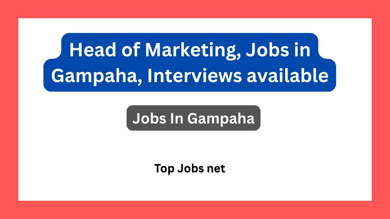 Head of Marketing, Jobs in Gampaha