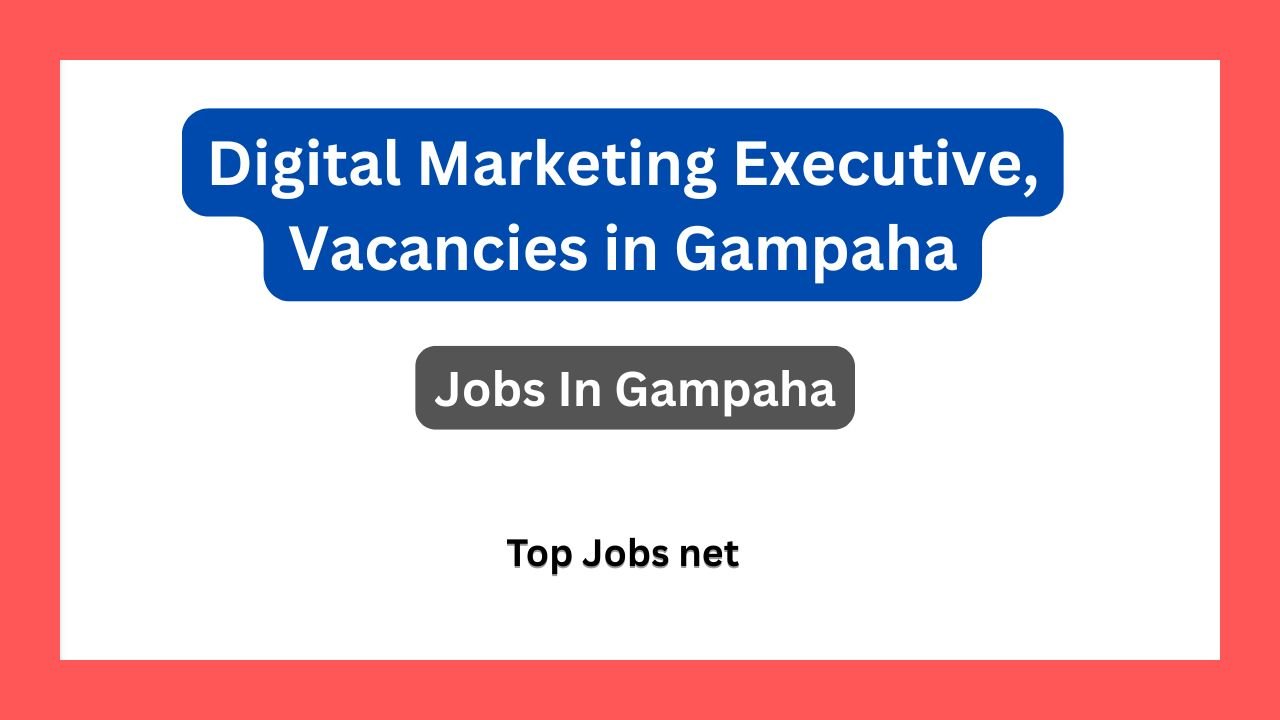 Digital Marketing Executive, Vacancies in Gampaha