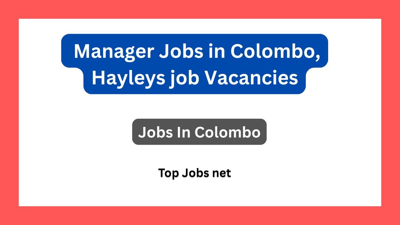 Manager Jobs in Colombo, Hayleys job Vacancies