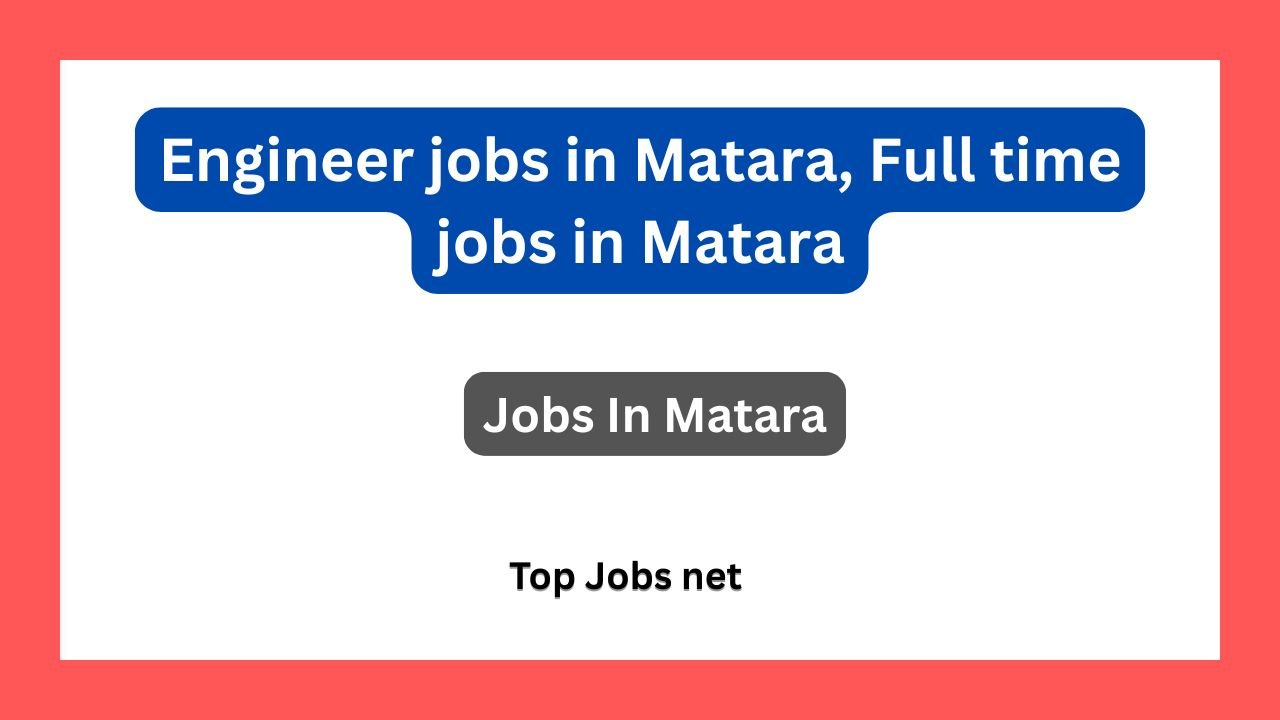 Engineer jobs in Matara, Full time jobs in Matara