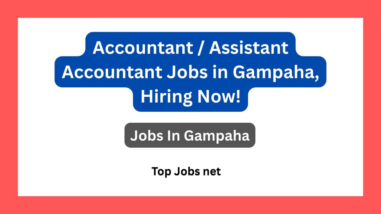Accountant / Assistant Accountant Jobs in Gampaha, Hiring Now!