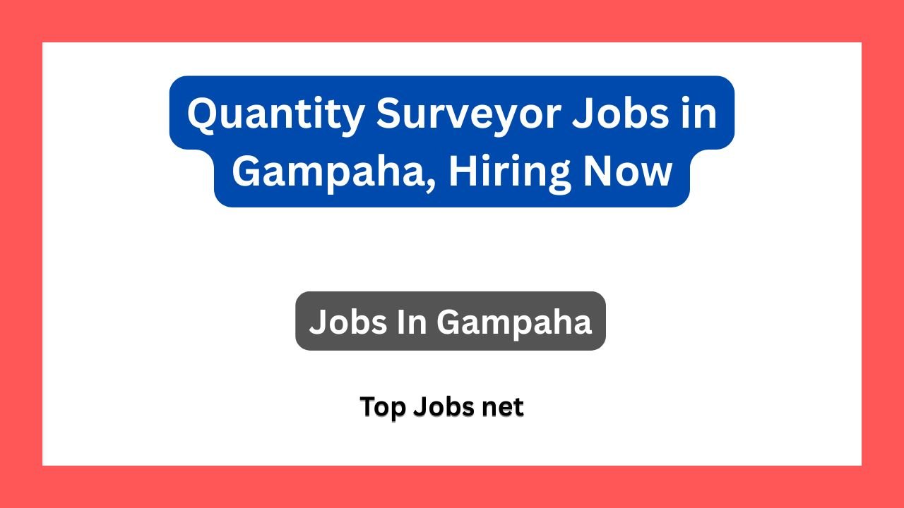 Quantity Surveyor Jobs in Gampaha, Hiring Now