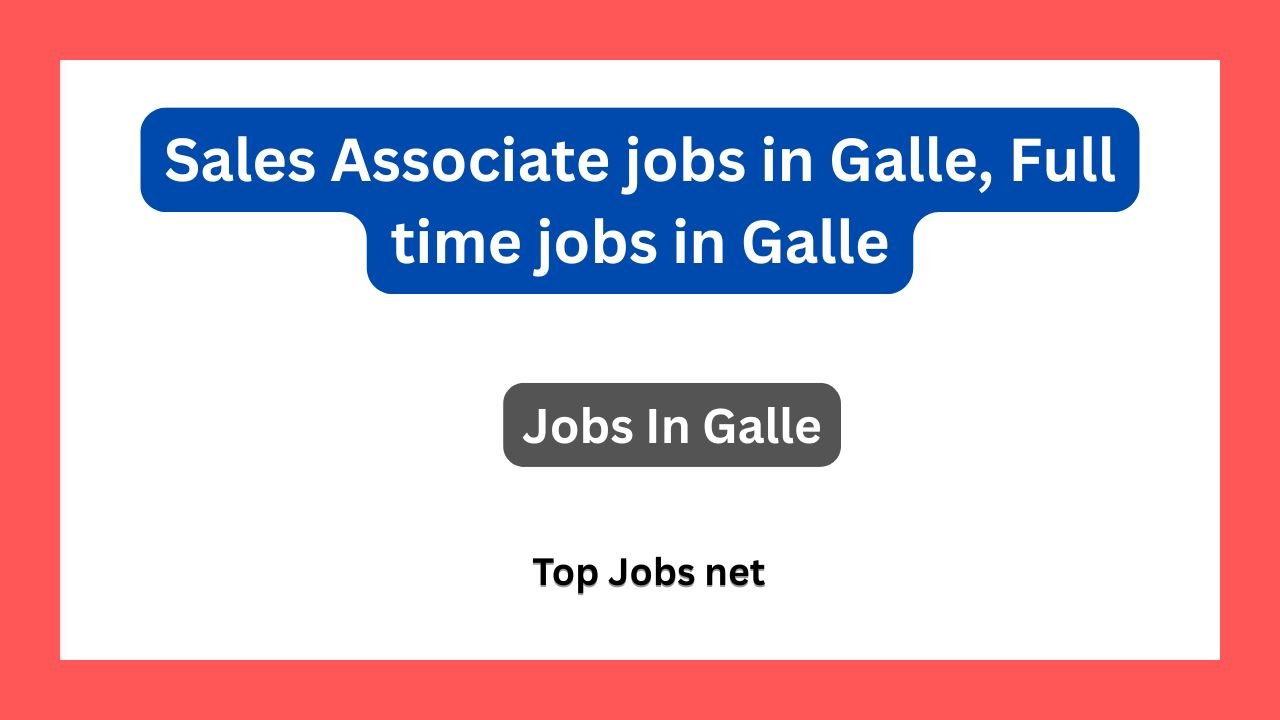 Sales Associate jobs in Galle, Full time jobs in Galle
