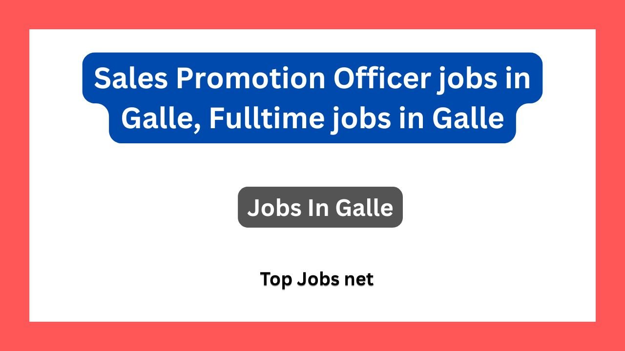 Sales Promotion Officer jobs in Galle, Fulltime jobs in Galle