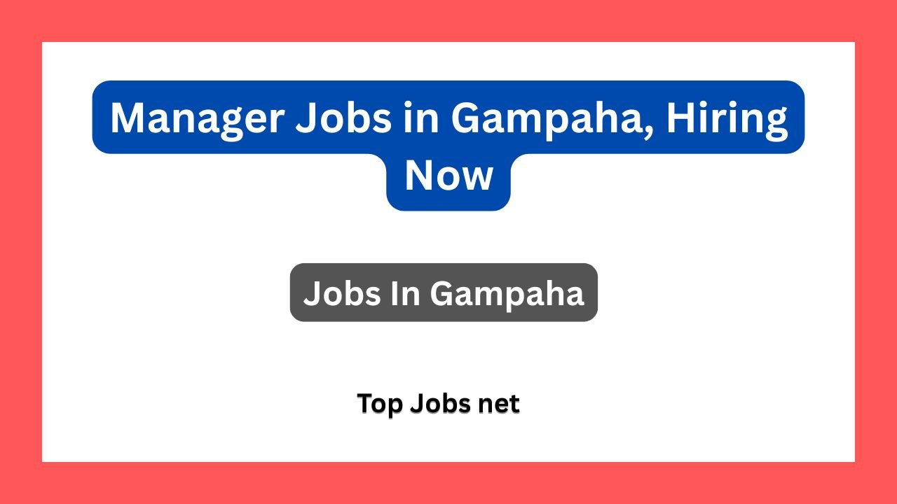 Manager Jobs in Gampaha, Hiring Now