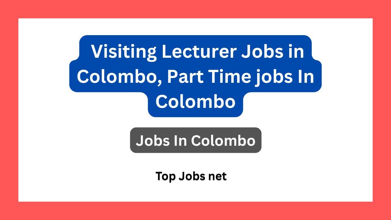 Visiting Lecturer Jobs in Colombo, Part Time jobs In Colombo