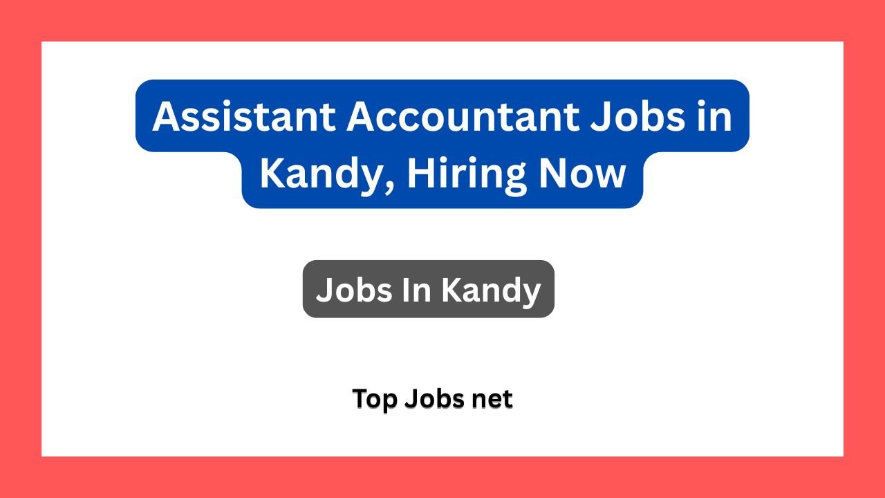 Assistant Accountant Jobs in Kandy, Hiring Now