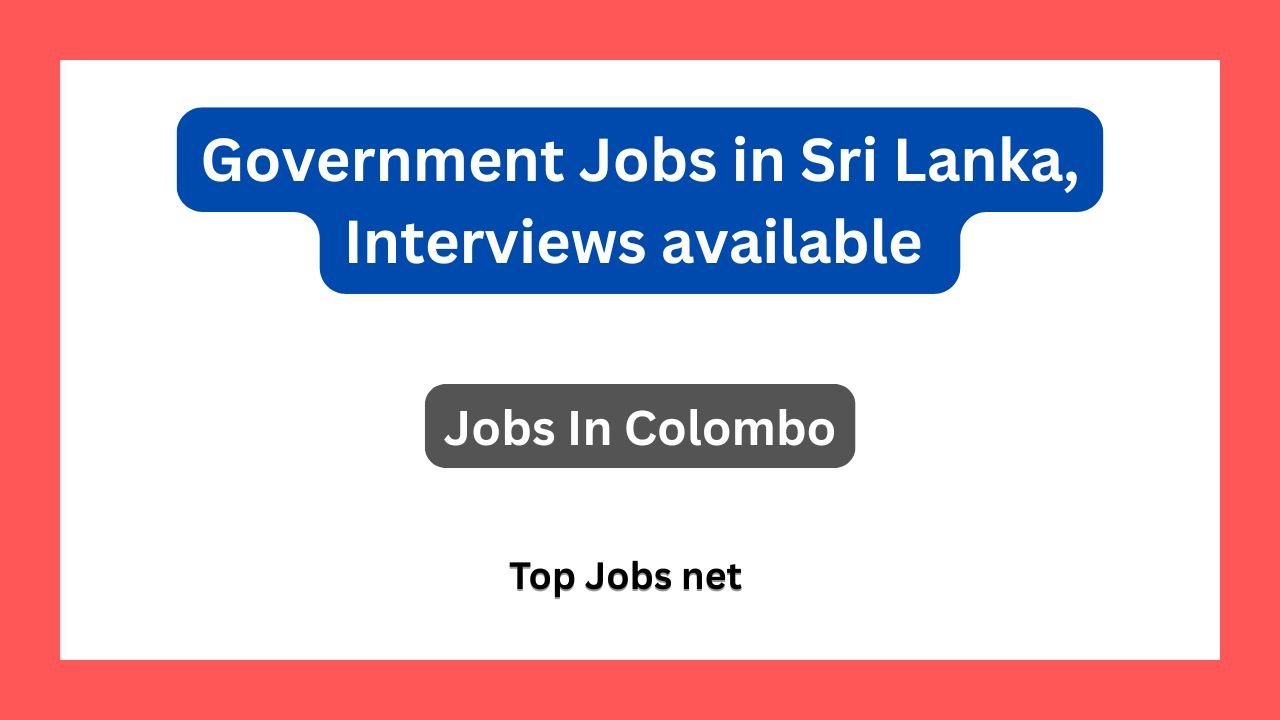 Government Jobs in Sri Lanka, Interviews available