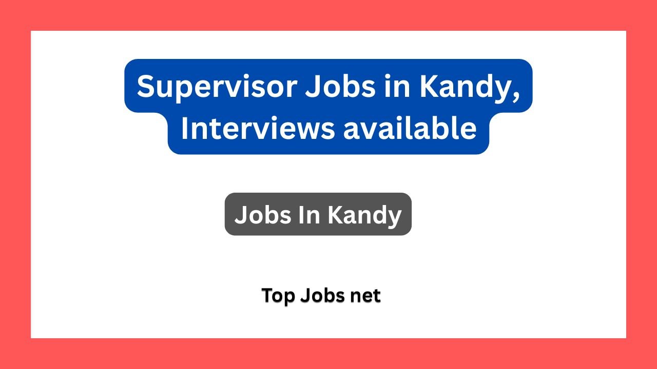 Supervisor Jobs in Kandy, Interviews available