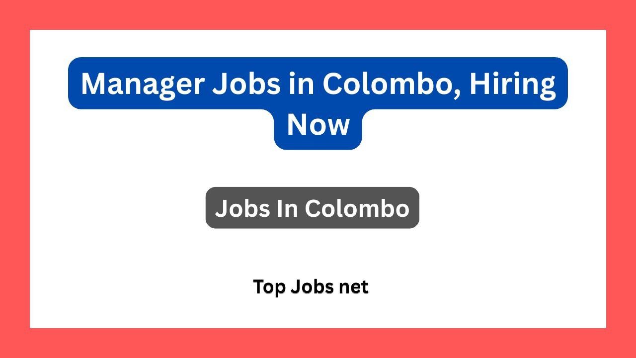 Manager Jobs in Colombo, Hiring Now