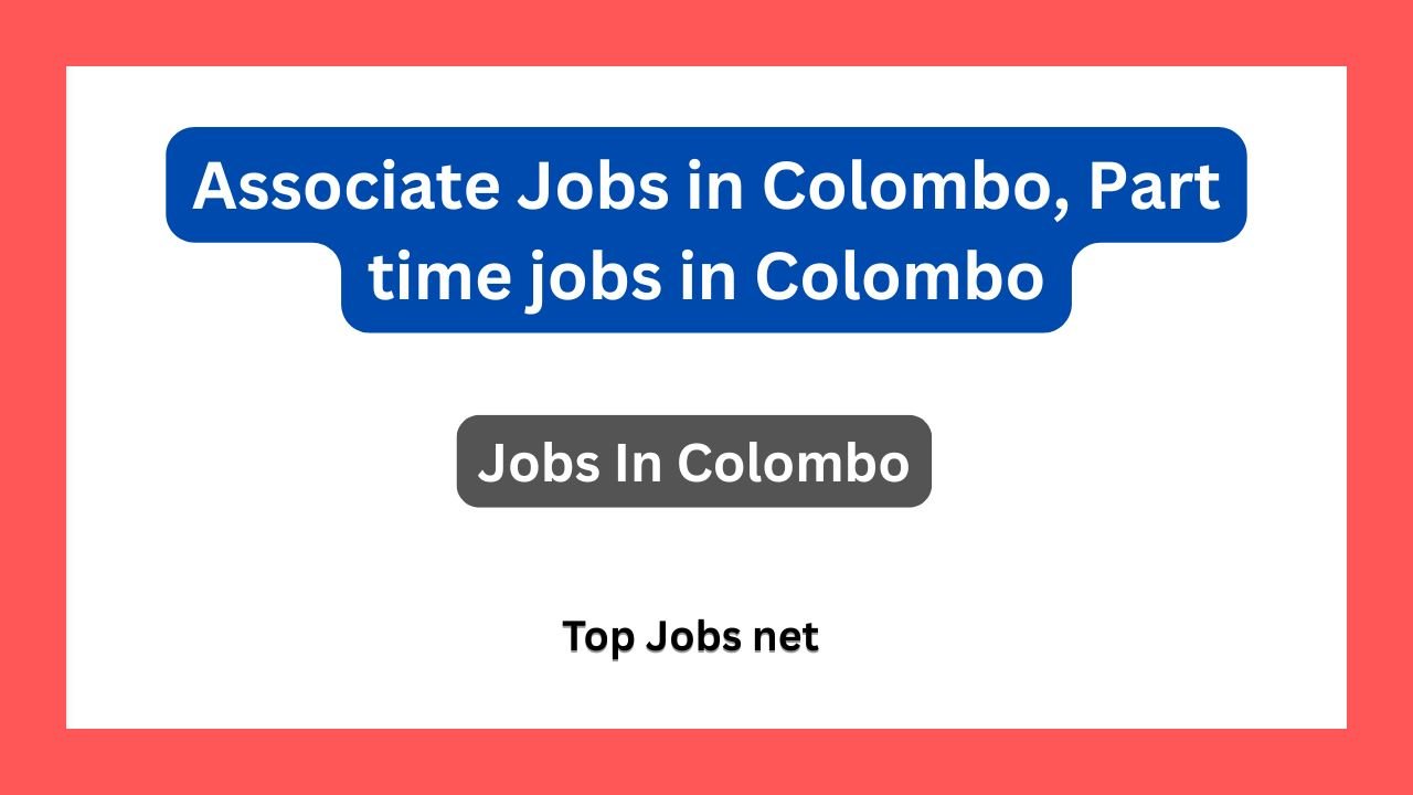 Associate Jobs in Colombo, Part time jobs in Colombo