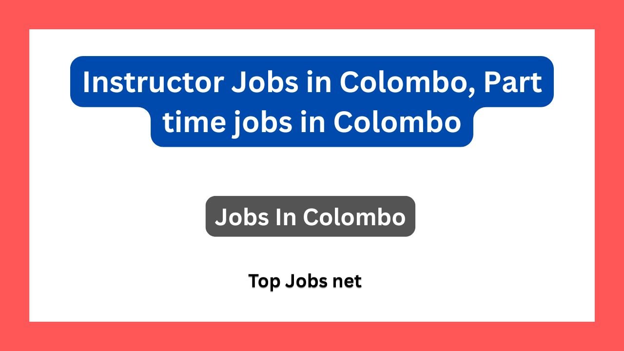 Instructor Jobs in Colombo, Part time jobs in Colombo
