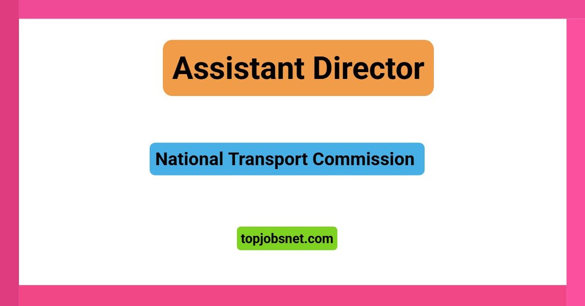 Assistant Director – National Transport Commission Vacancies 2026
