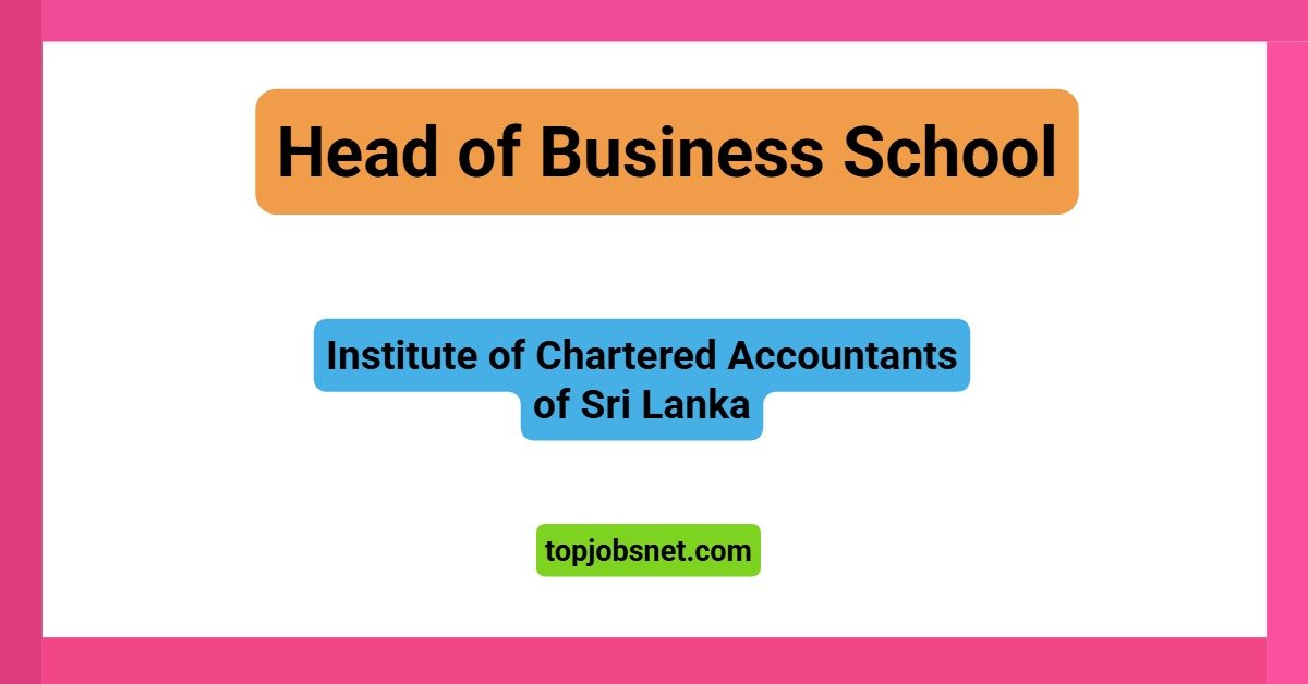 Head of Business School -CA Sri Lanka Vacancies 2026