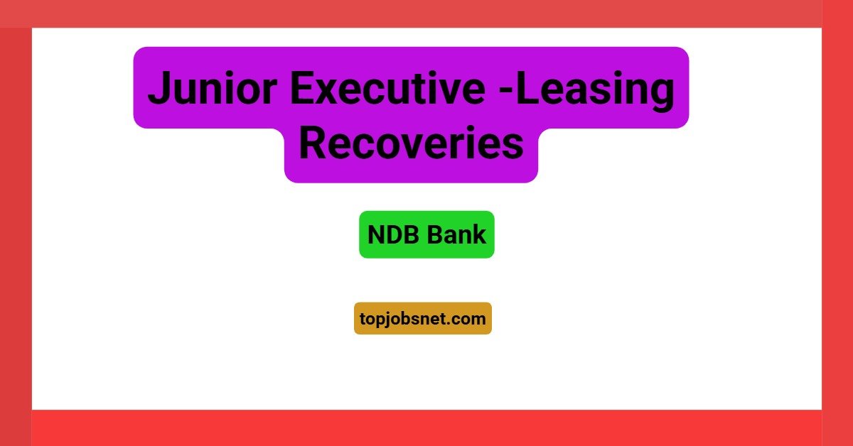 Junior Executive -Leasing Recoveries -NDB Bank Nawam (DHPL)