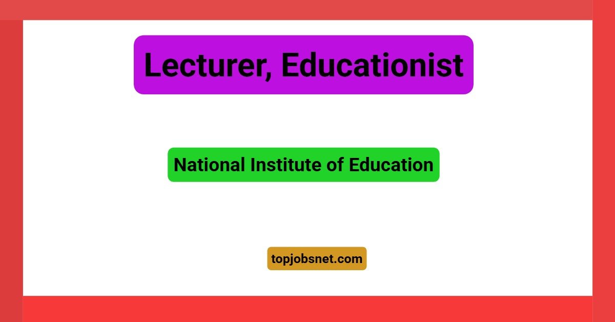 Lecturer, Educationist – National Institute of Education Vacancies 2026