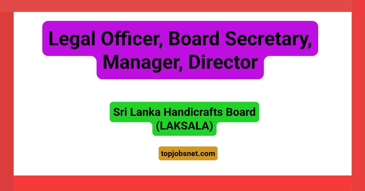 Legal Officer, Board Secretary, Manager, Director – Sri Lanka Handicrafts Board (LAKSALA) Vacancies 2026